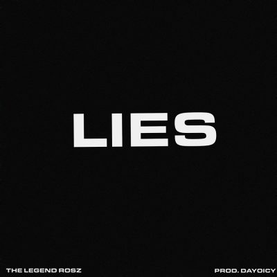 The Legend Rosz Releases Amazing New Single – “Lies”