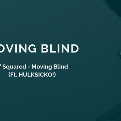 W Squared “Moving Blind” ft. HULKSICKO!