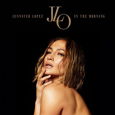 Jennifer Lopez Releases Explosive New Single “In The Morning”