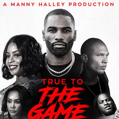 Manny Halley Produced Urban Action Film ‘TRUE TO THE GAME 2’ and Soundtrack Now Available