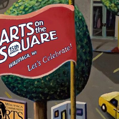 Waupaca’s Week-Long Arts on the Square Festival Begins August 15, 2021