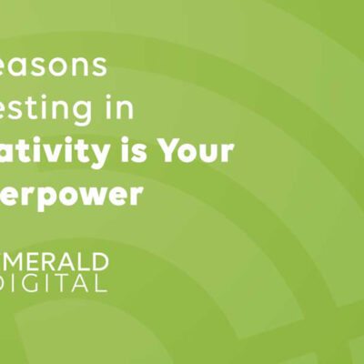Emerald Digital Deep Dive: 3 Reasons Investing in Creativity is Your Superpower