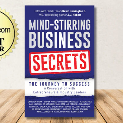 New MindStir Media Book “Mind-Stirring Business Secrets,” Introduced by Shark Tank’s Kevin Harrington and WSJ Bestseller J.J. Hebert, Becomes No. 1 Amazon Bestseller in July 2023