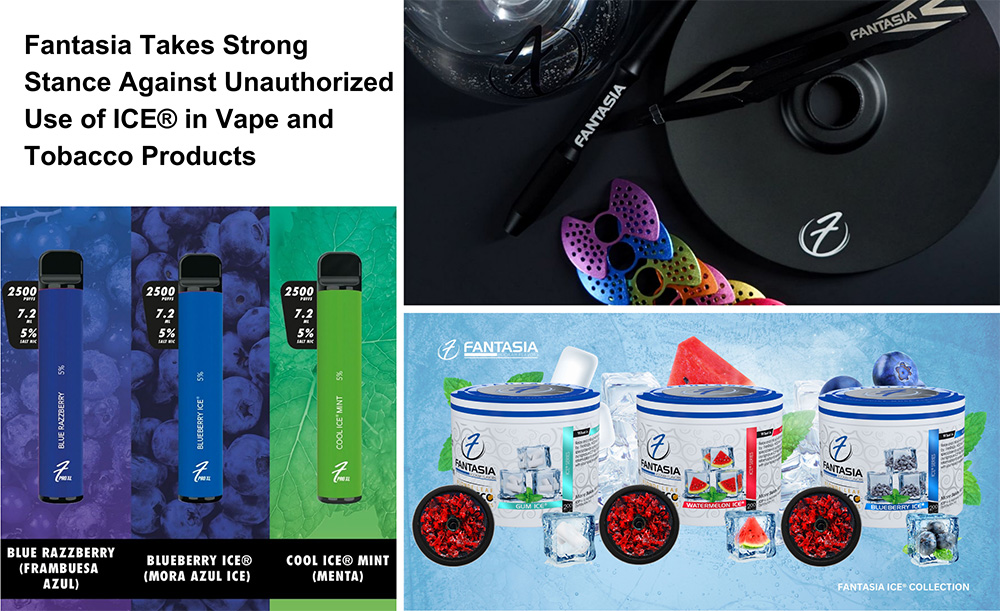 Fantasia Takes Strong Stance Against Unauthorized Use of ICE® in Vape and Tobacco Products